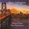 Rory Gallagher: Notes From San Francisco +3 (Limited Edition), 2 CDs