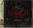 Various Artists: Play 12 Inch Versions (90's R&B), 2 CDs