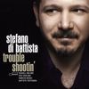 Stefano di Battista (geb. 1968): Trouble Shootin', CD