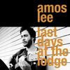 Amos Lee: Last Days At The Lodge (+ 3), CD