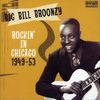 Big Bill Broonzy: Rockin' In Chicago 1949-53, CD