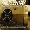 Link Wray: The King Of Distortion Meets The Red..., CD