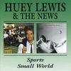 Huey Lewis & The News: Small World / Sports, CD