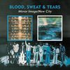 Blood, Sweat & Tears: Mirror Image / New City, 2 CDs