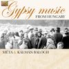 Meta & Kalman Balogh: Gypsy Music From Hungary, CD