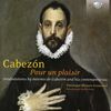 Antonio de Cabezon (1500-1566): Pour un plaisir - Tabulaturen, CD
