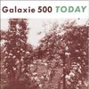Galaxie 500: Today / Uncollected (Deluxe Edition), 2 CDs