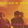 Galaxie 500: On Fire / Peel Sessions (Deluxe Edition), 2 CDs