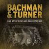 Bachman & Turner: Live at the Roseland Ballroom NYC 2010, 2 CDs