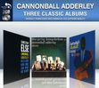 Cannonball Adderley: Three Classic Albums, 2 CDs