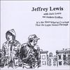 Jeffrey Lewis: It's The Ones Who've Cracked That The Light Shines Through, CD