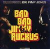 Big Pimp Jones: Bad Bad Jimmy Ruckus, CD