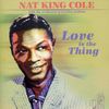 Nat 'King' Cole  (1919-1965): Love Is The Thing, CD