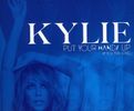 Kylie Minogue: Put Your Hands Up (If You Feel Love) (Limited Edition), Maxi-CD