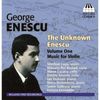George Enescu (1881-1955): The Unknown Enescu Vol.1 - Musik für Violine, CD