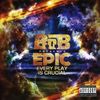 B. O.B.: E.P.I.C. (Every Play Is Crucia, CD