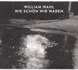 William Wahl: Wie schön wir waren, CD