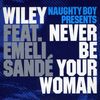 Wiley Feat. Emeli Sande: Never Be Your Woman, Maxi-CD