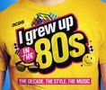 Various Artists: I Grew Up In The 80's, 3 CDs