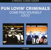FUN LOVIN'' CRIMINALS: Come find yourself / loco, 2 CDs