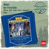 Carl Maria von Weber (1786-1826): Der Freischütz (GA), 2 CDs
