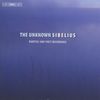 Jean Sibelius (1865-1957): The Unknown Sibelius, CD