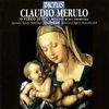 Claudio Merulo (1533-1604): O Virgo Justa, CD