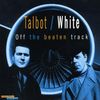 Talbot; White: Off The Beaten Tra, CD