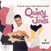 Quincy Jones  (geb. 1933): This Is How I Feel About Jazz (180g) (Limited Edition), LP