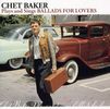 Chet Baker (1929-1988): Plays & Sings Ballads For Lovers, CD