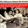 Various Artists: Influences Behind The Beatles, CD
