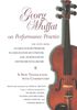 Georg Muffat (1653-1704): Georg Muffat on Performance Practice: The Texts from Florilegium Primum, Florilegium Secundum, and Auserlesene Instrumentalmusik--A New Translation wi, Buch