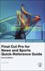 Joe Torelli: Final Cut Pro for News and Sports Quick-Reference Guide, Buch