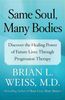 Brian L. Weiss: Same Soul, Many Bodies: Discover the Healing Power of Future Lives Through Progression Therapy, Buch