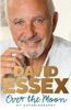 David Essex: Over the Moon: My Autobiography, Buch