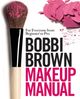 Bobbi Brown: Bobbi Brown Makeup Manual, Buch