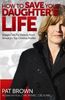 Pat Brown: How to Save Your Daughter's Life: Straight Talk for Parents from America's Top Criminal Profiler, Buch