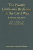 Terry G. Scriber: The Fourth Louisiana Battalion in the Civil War: A History and Roster, Buch