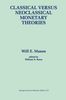 Will E. Mason: Classical versus Neoclassical Monetary Theories, Buch