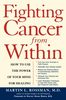 Martin Rossman: Fighting Cancer from Within: How to Use the Power of Your Mind for Healing, Buch
