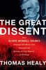 Thomas Healy: The Great Dissent: How Oliver Wendell Holmes Changed His Mind--And Changed the History of Free Speech in America, Buch