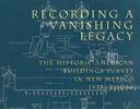 New Mexico Architectural Foundation: Recording a Vanishing Legacy: The Historic American Buildings Survey in New Mexico, 1933-Today, Buch