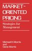 Michael H. Morris: Market-Oriented Pricing: Strategies for Management, Buch