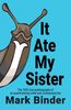 Mark Binder: It Ate My Sister, Buch