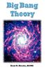 Kent R. Rieske: Big Bang Theory: Scientific Laws and Observations Implode the Big Bang and Redshift Light Theories and Prove the Speed of Light Is Not, Buch