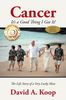 David A. Koop: Cancer - It's a Good Thing I Got It!: The Life Story of a Very Lucky Man, Buch