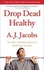 A. J. Jacobs: Drop Dead Healthy, eBook