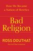 Ross Douthat: Bad Religion, eBook