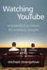 Michael Strangelove: Watching YouTube: Extraordinary Videos by Ordinary People, Buch