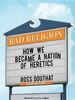 Peter Berkrot: Bad Religion: How We Became a Nation of Heretics, CD